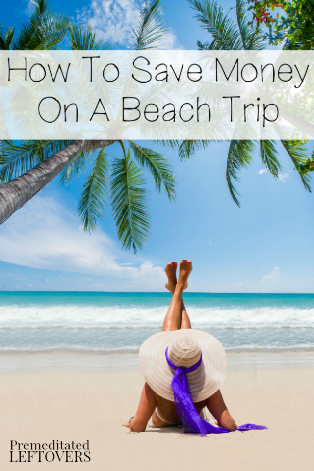 How To Save Money On A Beach Trip- Get out and enjoy the sand and sun! These frugal tips will help you plan a fun beach trip even on a tight budget.