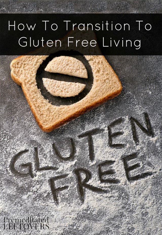 How to Transition to a Gluten-Free Diet- Following these helpful tips will make the transition to a gluten-free diet simpler and more successful.