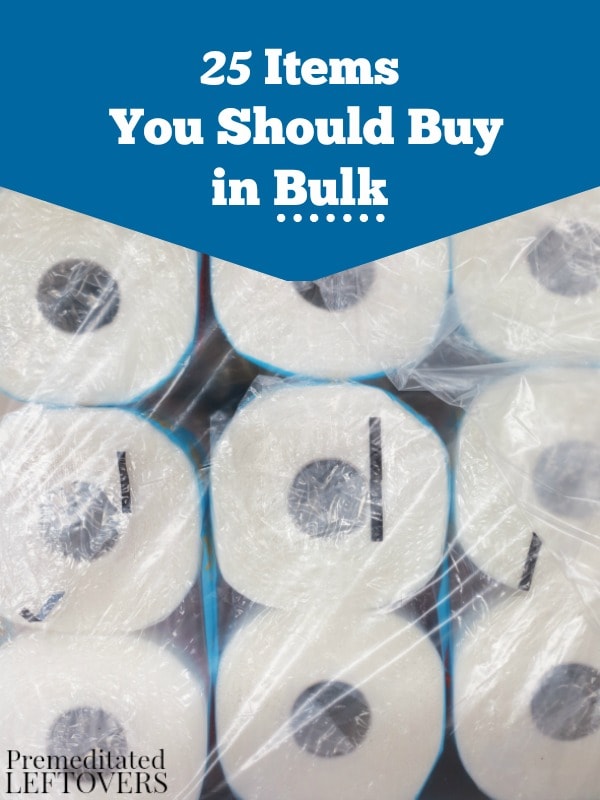 25 Items You Should Buy in Bulk- Buying these items in bulk will help you save money and reduce those last minute trips to the store. 