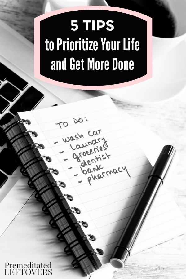 Feel like you're always running out of time and room on your schedule? Get organized with these 5 Tips to Prioritize Your Life and Get More Done.