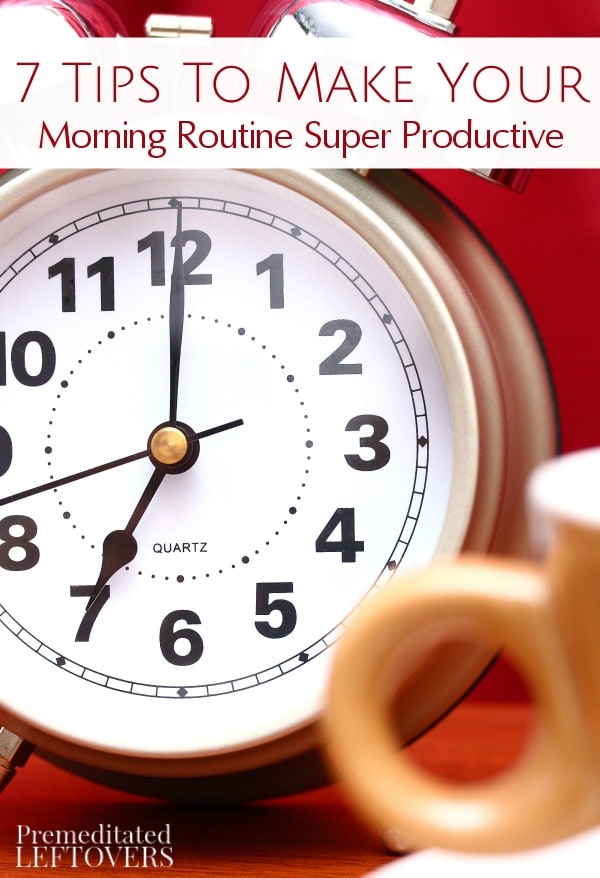 Mornings will become much more productive when you are prepared and focused. Learn how with these 7 Tips to Make Your Morning Routine Super Productive.