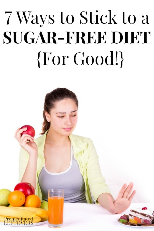 7 Ways to stick to a sugar-free diet for good! Find useful tips for avoiding sugary foods with these 7 Ways to Stick to a Sugar-Free Diet for Good. You will conquer your sugar cravings and eat healthier!