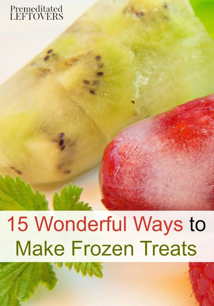 This summer, keep cool with these 15 Wonderful Ways to Make Frozen Treats. This list includes frozen desserts including popsicles, ice-cream, and more!