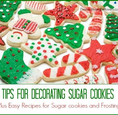 Tips for decorating sugar cookies plus easy recipes for sugar cookies and butter cream frosting