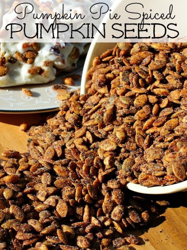 Pumpkin Pie Spiced Pumpkin Seeds Story