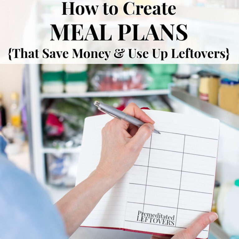 How To Create Meal Plans That Save Money & Use Up Leftovers