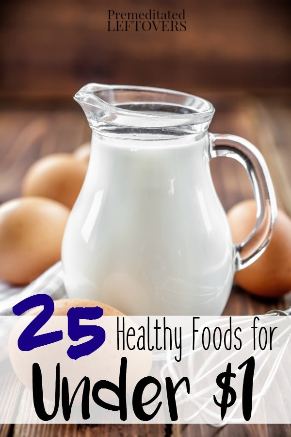 25 Healthy Foods for Under a Dollar-On a budget? Feed your family from this list of healthy foods that are under a dollar each serving!