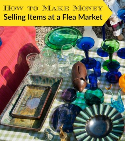 How to Make Money Selling Items at a Flea Market- These useful tips will help you make money and get rid of clutter by selling items at a flea market.