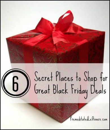 6 Secret places to shop for great black Friday deals.