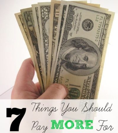 7 Things You Should Pay More For