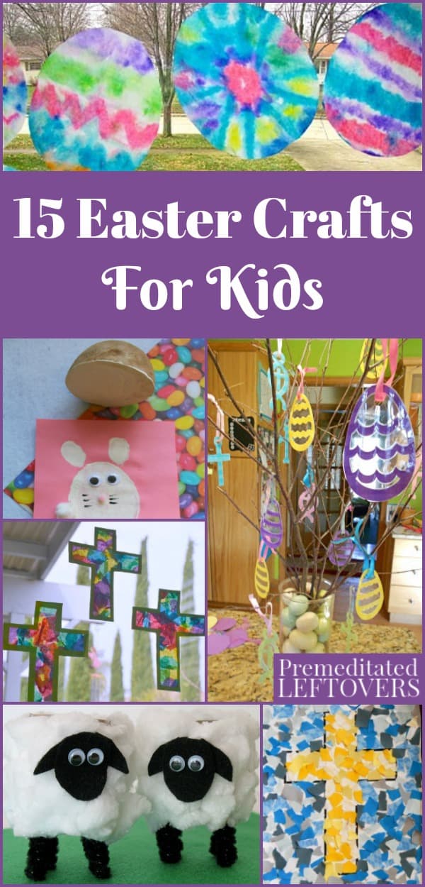 15 Easter Crafts For Kids - Easter arts and craft projects to do with your children or to use for Sunday School Class or school Easter parties.