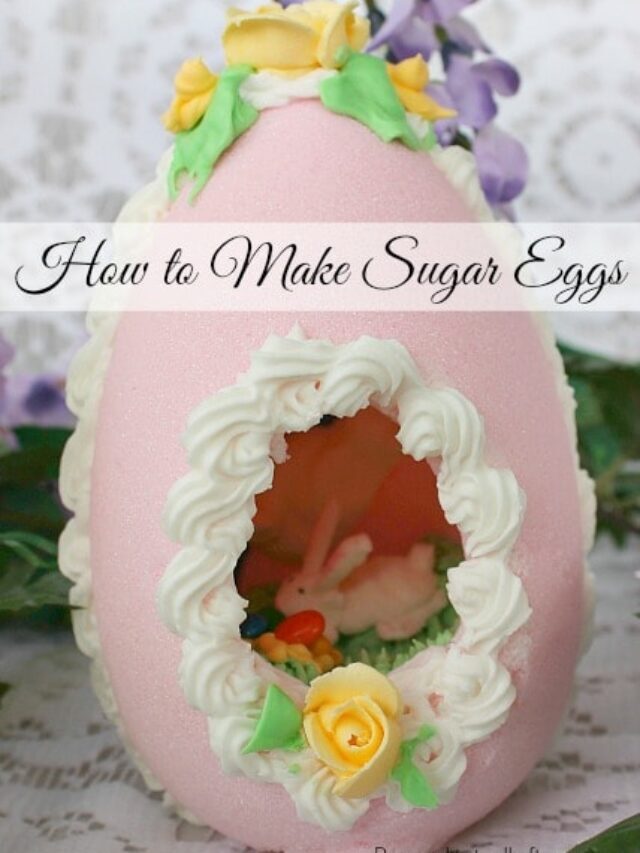 How to Make Beautiful Sugar Eggs for Easter Story