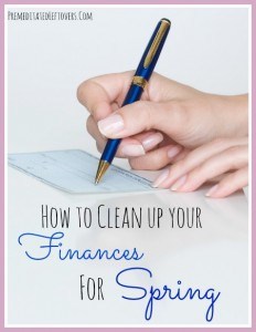 How To Clean Up Your Finances for Spring - Tips for organizing your finances, evaluating your budget, and making changes if necessary.