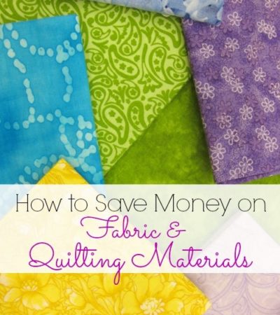 How to Save Money on Fabric and Quilting Materials