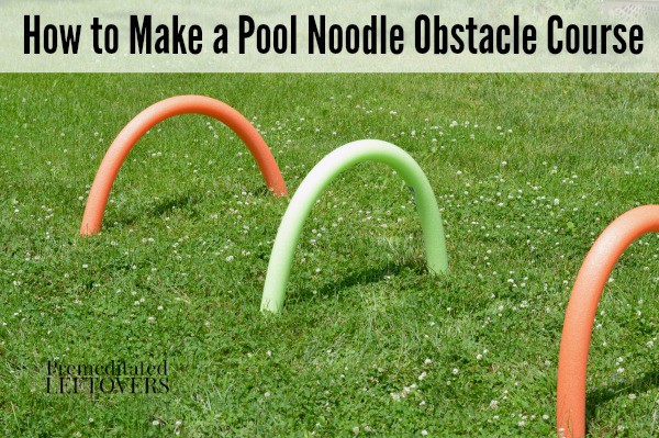 How to make a pool noodle obstacle course