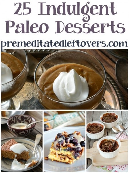 25 Paleo Desserts Recipes - These delicious recipes use ingredients like nut flours, beans, fresh fruit and eggs to create paleo desserts you will enjoy.