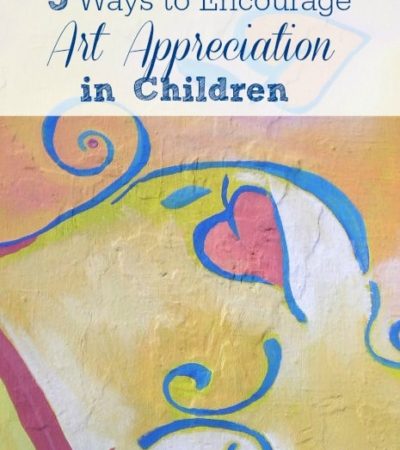 5 Ways to Encourage Art Appreciation in Children