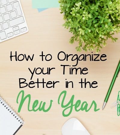 How to Organize Your Time Better in the New Year- A new year is a great time to get organized! These tips will show you how to better organize your time.