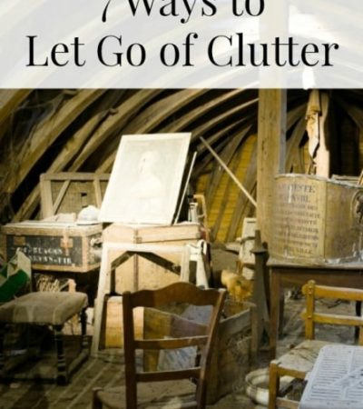7 Ways to Let Go of Clutter- If you want to live a clutter-free life, take a look at these 7 helpful tips. Letting go is easier when you have a good plan.