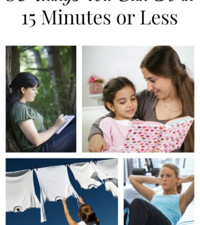 30 Things You Can Do in 15 Minutes or Less