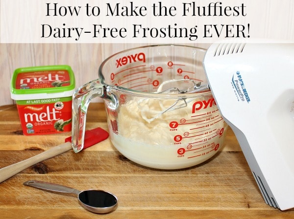 How to Make fluffy Dairy-Free Frosting - Includes a recipe for dairy-free icing and tips to make the fluffiest frosting ever!