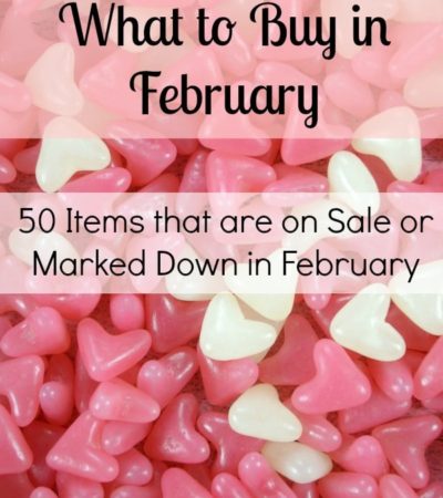 What to Buy in February - Take a look at these money saving tips on what to buy in February to save money on groceries, seasonal items, and more.