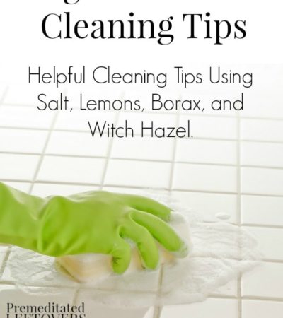 Frugal Household Cleaning Hacks - Here is a list of helpful household cleaning hacks using salt, lemons, borax, and witch hazel.