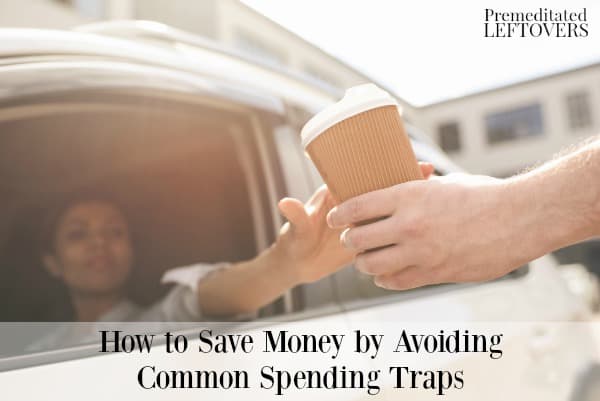 How to save money by avoiding spending traps like drive thru coffee