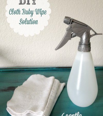 How to Make Cloth Baby Wipe Solution