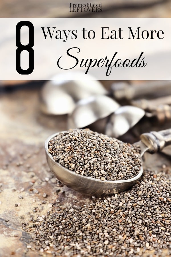 8 Ways to Eat More Superfoods- Here are some tips for eating more superfoods by swapping them for other ingredients, sneaking them into smoothies, and more