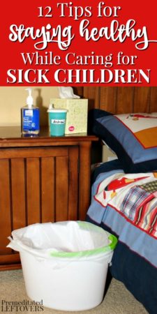 12 tips for staying healthy while taking care of sick kids.