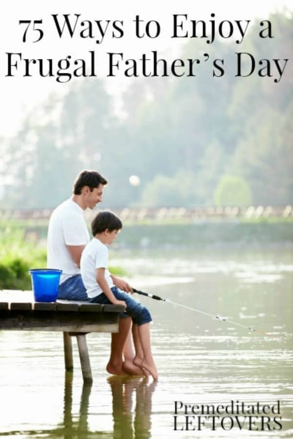75 Ways to Enjoy a Frugal Father’s Day - Activities and Gift Ideas
