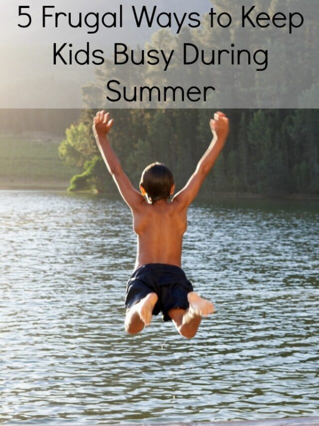 5 Frugal Ways to Keep Kids Busy During Summer