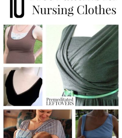 10 Free Patterns for Nursing Clothes including how to make nursing pads, free wrap nursing dress pattern, nursing top patterns and patterns for new moms.