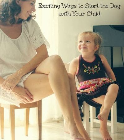 5 Exciting Ways to Start the Day with Your Child