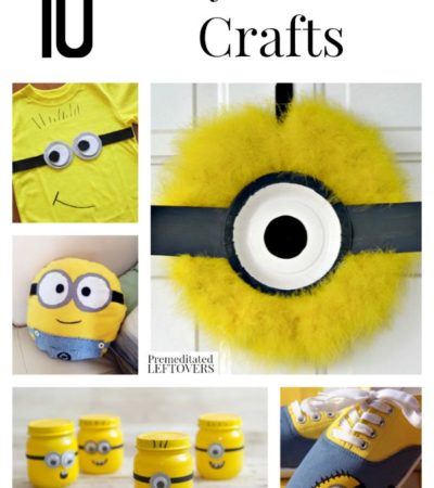 10 Easy Minion Crafts for Minion birthday parties, kid's minion crafts, easy minion crafts for adults and all the Despicable Me crafts you can handle.