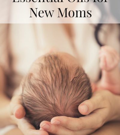 Essential Oils for New Moms