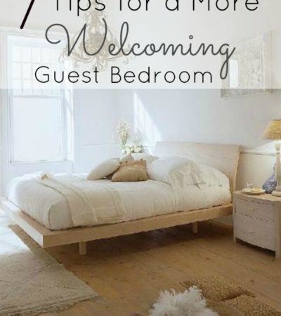 7 Tips for a More Welcoming Guest Bedroom- These small touches will help you create a more inviting guest bedroom so your guests feel relaxed and welcomed.