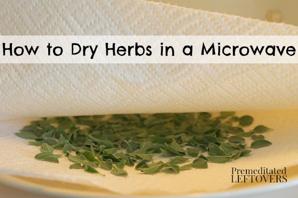 How to Dry Herbs in a Microwave - A quick and easy method for drying herbs using a microwave