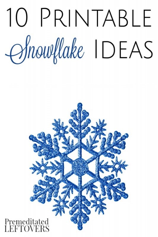 10 Printable Snowflake Ideas - Premeditated Leftovers™