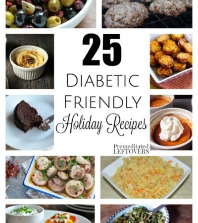 25 Diabetic-Friendly Holiday Recipes- Include these low-sugar and low-carb recipes with your holiday menu. Your diabetic friends and family will thank you!