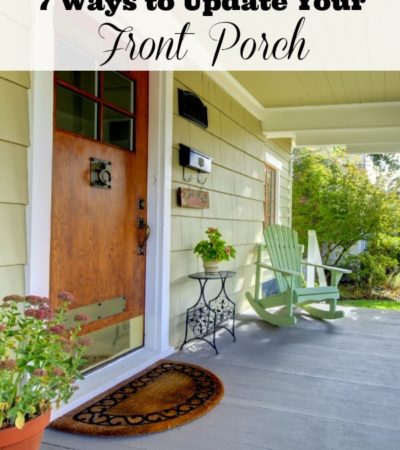 7 Ways to Update Your Front Porch- Improve the look of your porch with these 7 quick and inexpensive updates. A few small fixes can make a big difference!