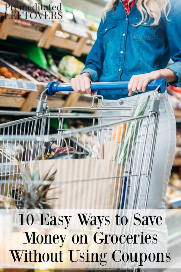 10 Easy Ways to Save Money on Groceries Without Using Coupons