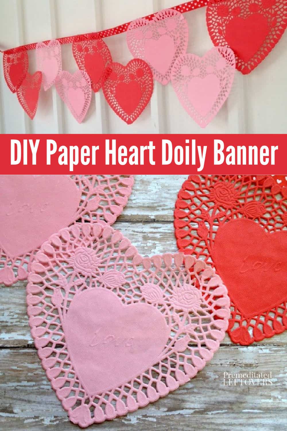 homemade paper heart doily banner for valentine's day using red and pink paper doilies