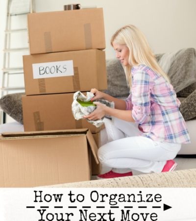 How to Organize Your Next Move- These tips and tricks will help you be prepared and have your belongings in order when it comes time for your next move.