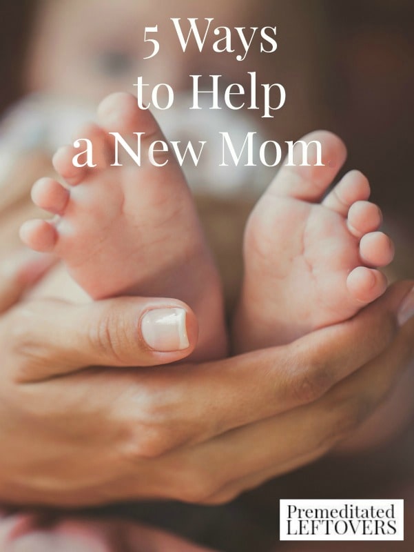 5 Ways to Help New Moms- Do you have a friend or family member that is a new mom? Here are 5 helpful ways you can lend a hand with their new bundle!