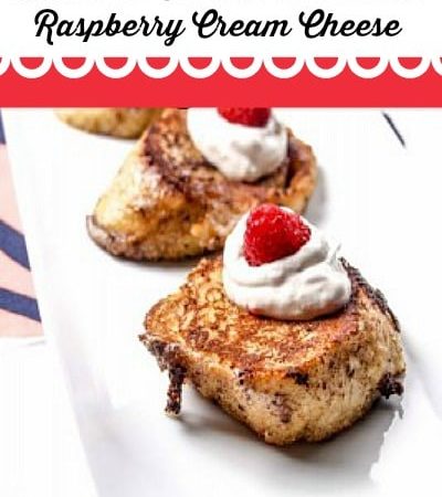 Cinnabon French Toast with Raspberry Cream Cheese- Cinnabon liqueur and homemade raspberry cream cheese add a wonderful twist to this French toast recipe.