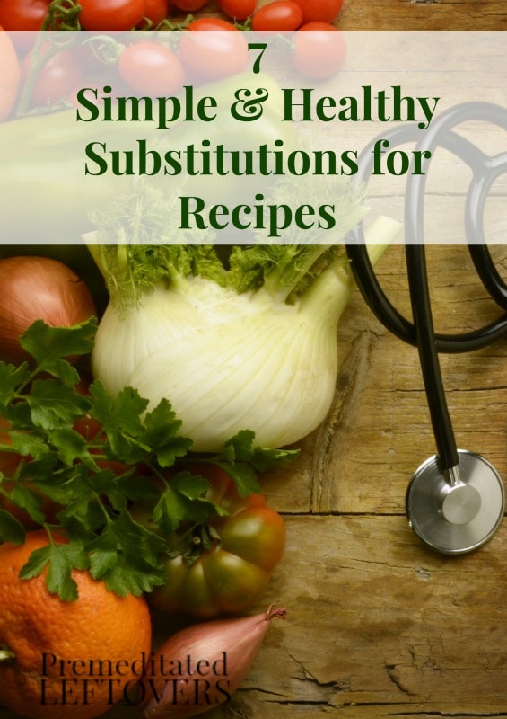 7 Simple & Healthy Recipe Substitutions- These healthy alternatives are a great way to omit fat and sugar in your diet. Use them in your favorite recipes!
