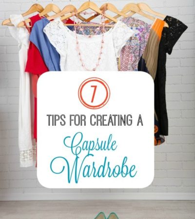 7 Tips for Creating a Capsule Wardrobe- You can save a lot of time and money by creating a capsule wardrobe for yourself. These 7 tips will get you started.