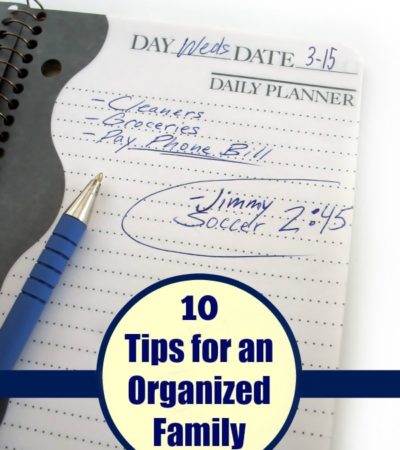 10 Tips for an Organized Family- When you have kids, clutter and activities can quickly take over. Keep your family organized with these helpful tips.